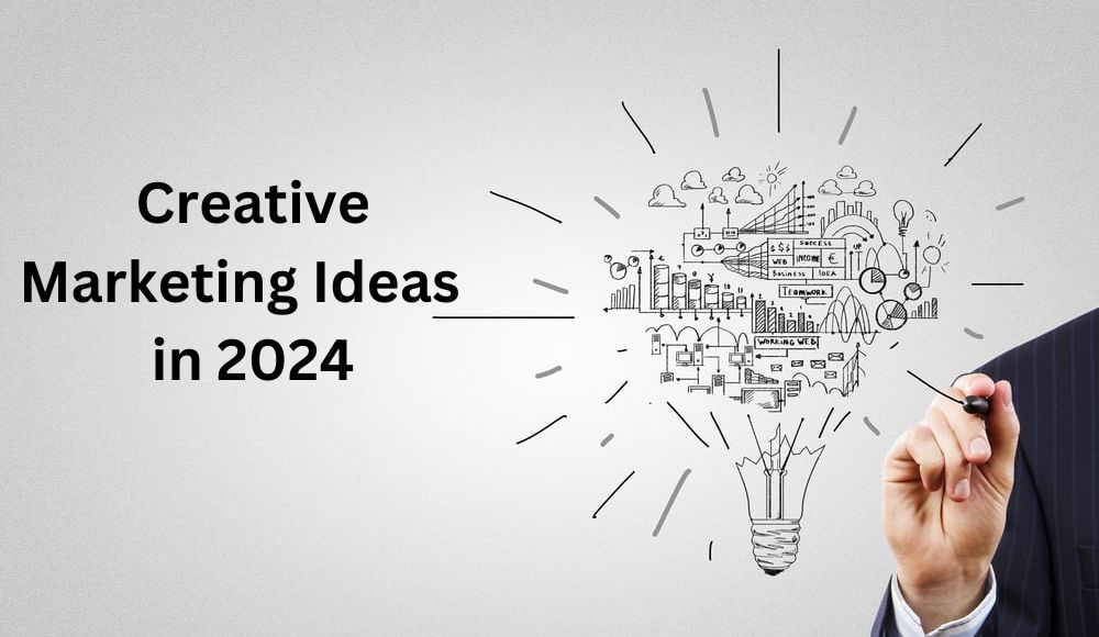Top 10 Creative Marketing Ideas to Boost Your Business in 2024